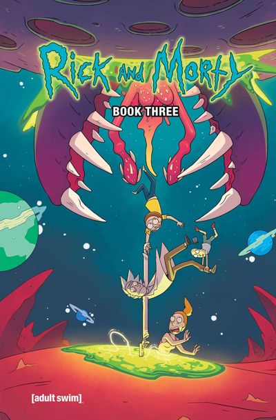 Rick and Morty Book Three: Deluxe Edition