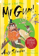 You're a Bad Man, Mr. Gum! - 5 Aug 2013