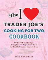 The I Love Trader Joe's Cooking for Two Cookbook - 7 May 2024