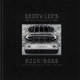 Geddy Lee's Big Beautiful Book of Bass - 18 Dec 2018