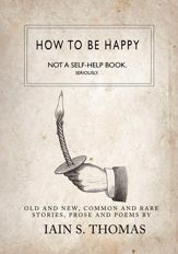 How to be Happy: Not a Self-Help Book. Seriously. - 26 Jul 2015