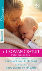Un enfant pour le Dr Braird - Retrouvailles en Finlande - Irrépressible attirance - 1 Mar 2018