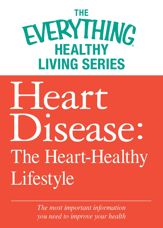 Heart Disease: The Heart-Healthy Lifestyle - 1 Jun 2012