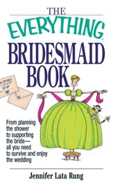 The Everything Bridesmaid Book - 1 Jan 2004