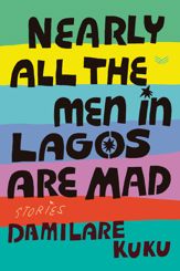 Nearly All the Men in Lagos Are Mad - 19 Mar 2024