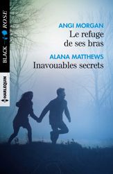 Le refuge de ses bras - Inavouables secrets - 1 Jul 2017