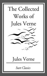 The Collected Works Of Jules Verne - 1 Dec 2013