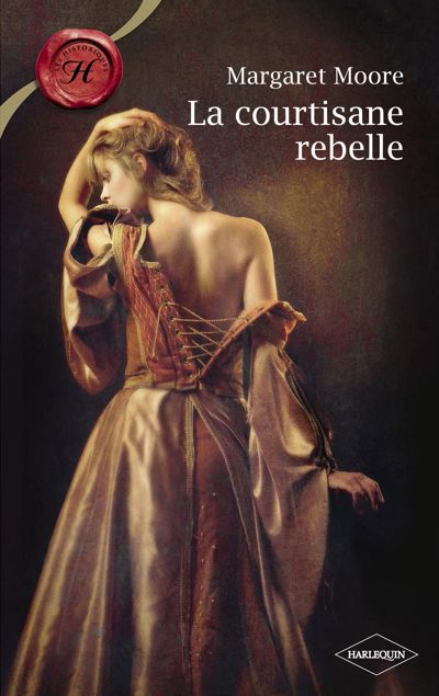 La courtisane rebelle (Harlequin Les Historiques)