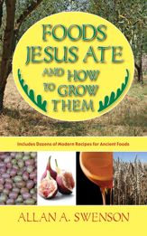 Foods Jesus Ate and How to Grow Them - 15 Feb 2011
