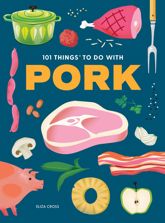 101 Things to Do With Pork - 16 Jun 2026