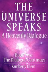 The Universe Speaks a Heavenly Dialogue, Book Two - 28 Feb 2013