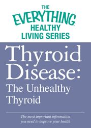 Thyroid Disease: The Unhealthy Thyroid - 1 Apr 2012