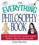 The Everything Philosophy Book - 1 Jul 2002