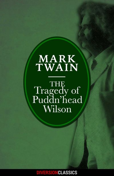 The Tragedy of Pudd'nhead Wilson (Diversion Classics)