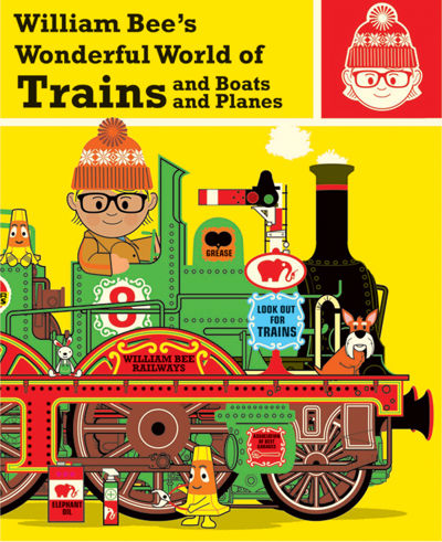 William Bee's Wonderful World of Trains, Boats and Planes