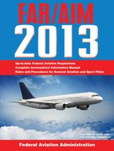 Federal Aviation Regulations/Aeronautical Information Manual 2013 - 1 Nov 2012