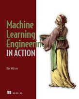 Machine Learning Engineering in Action - 17 May 2022