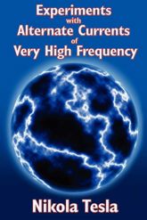 Experiments with Alternate Currents of Very High Frequency - 28 Jun 2013