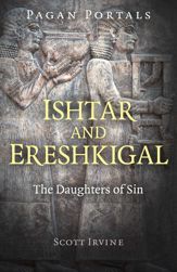 Pagan Portals - Ishtar and Ereshkigal - 27 Mar 2020