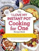 The "I Love My Instant Pot®" Cooking for One Recipe Book - 20 Jul 2021
