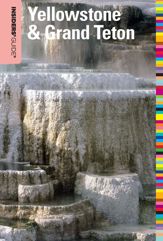 Insiders' Guide® to Yellowstone & Grand Teton - 1 Apr 2011
