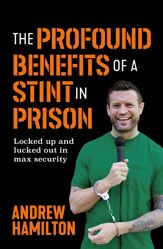 The Profound Benefits of a Stint in Prison - 30 Jul 2024