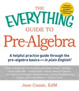 The Everything Guide to Pre-Algebra - 18 Sep 2013
