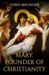Mary, Founder of Christianity - 7 Apr 2022