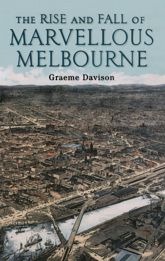 Rise And Fall Of Marvellous Melbourne - 26 Feb 2014
