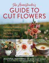 The Homesteader's Guide to Cut Flowers - 19 May 2026
