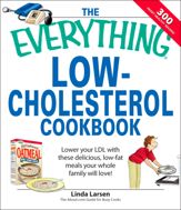 The Everything Low-Cholesterol Cookbook - 1 Dec 2007