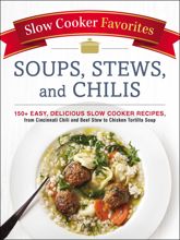 Slow Cooker Favorites Soups, Stews, and Chilis - 10 Oct 2017