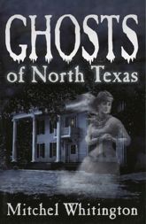 Ghosts of North Texas - 3 Sep 2002