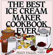 The Best Ice Cream Maker Cookbook Ever - 13 Jul 2010