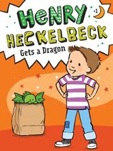 Henry Heckelbeck Gets a Dragon - 10 Dec 2019