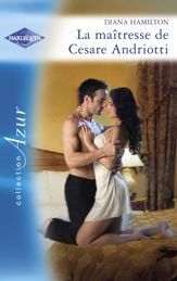 La maîtresse de Cesare Andriotti (Harlequin Azur) - 1 Aug 2009