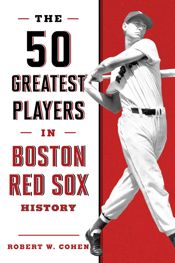 The 50 Greatest Players in Boston Red Sox History - 15 May 2018