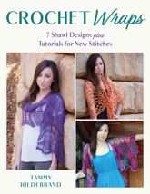 Crochet Wraps: 7 Shawl Designs plus Tutorials for New Stitches - 1 May 2022