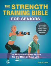 The Strength Training Bible for Seniors - 10 Sep 2024