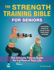 The Strength Training Bible for Seniors - 10 Sep 2024