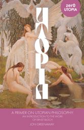 A Primer on Utopian Philosophy - 29 Mar 2024