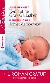 L'enfant de Gray Gallagher - Aimer de nouveau - Les liens du désir - 1 Mar 2019