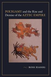 Polygamy and the Rise and Demise of the Aztec Empire - 15 Aug 2016