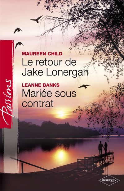 Le retour de Jake Lonergan - Mariée sous contrat (Harlequin Passions)
