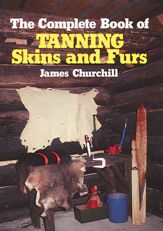 Complete Book of Tanning Skins & Furs - 1 Nov 1983