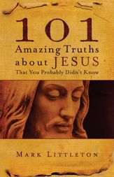 101 Amazing Truths About Jesus That You Probably Didn't Know - 6 Mar 2007