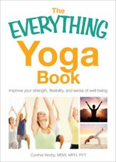 The Everything Yoga Book - 15 Dec 2011