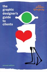 The Graphic Designer's Guide to Clients - 1 Apr 2014