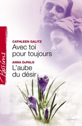 Avec toi pour toujours - L'aube du désir (Harlequin Passions) - 1 Jul 2008