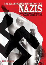 The Illustrated History of the Nazis - 1 Apr 2010